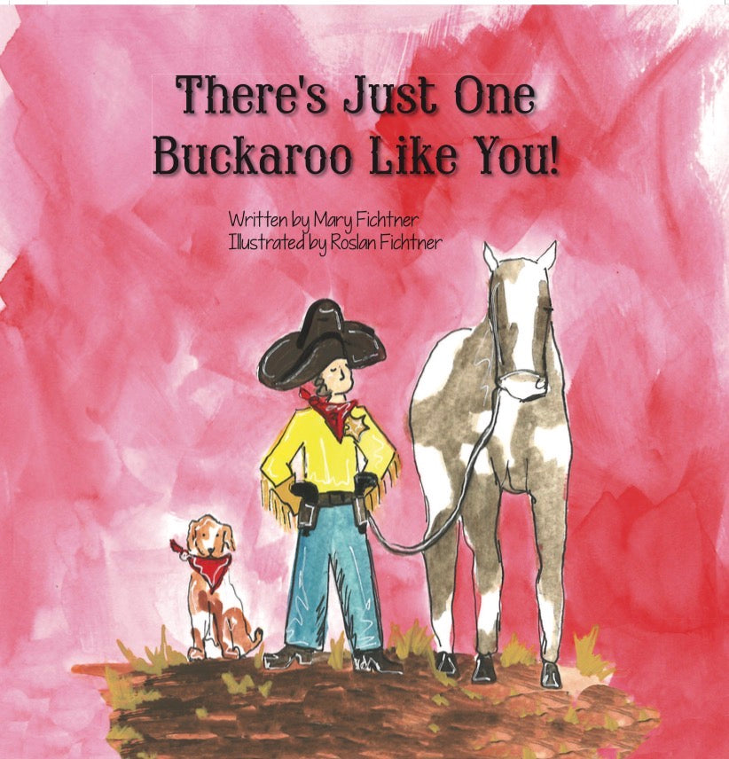 Children's book cover titled "There's Just One Buckaroo Like You!" with a red watercolor background, showing a cowboy in a black hat and yellow shirt standing beside a white horse and a small dog.
